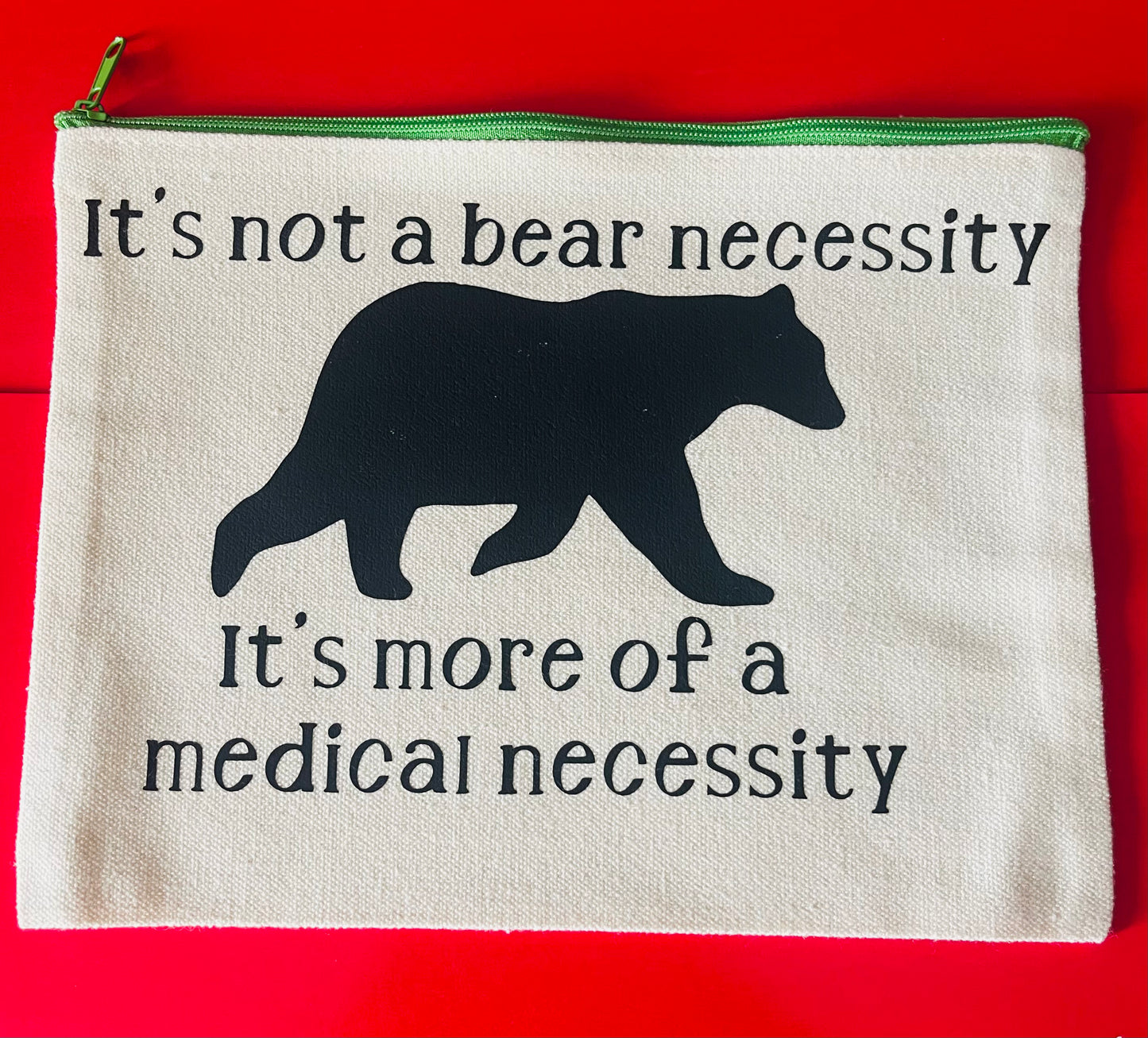 It’s not a bear necessity it’s more of a medical necessity