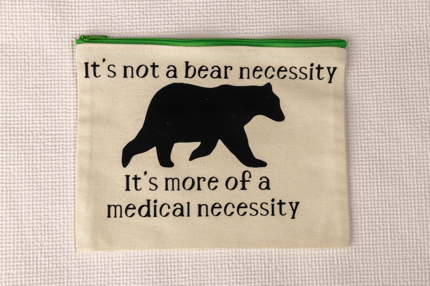 It’s not a bear necessity it’s more of a medical necessity