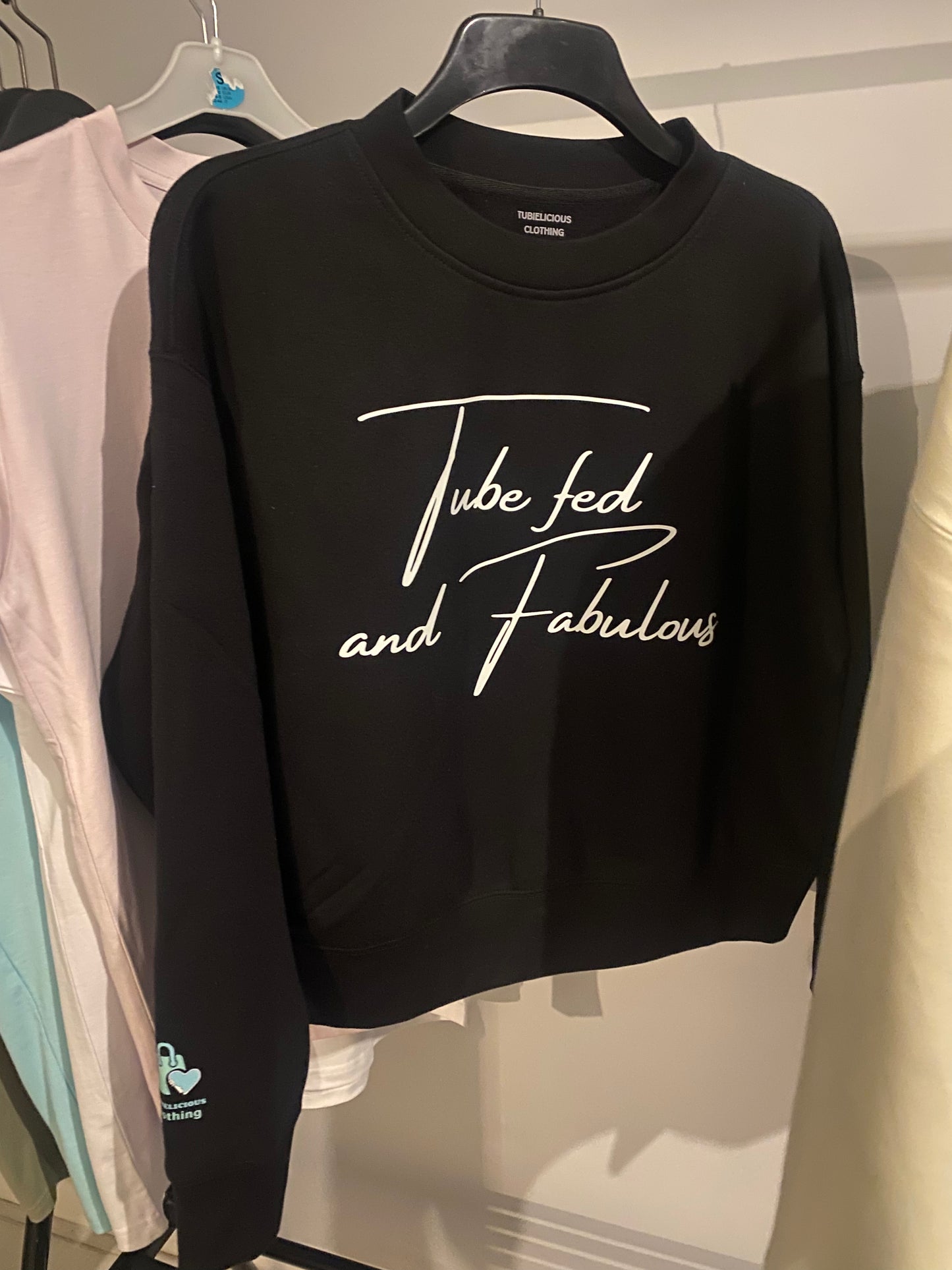 Tube fed and fabulous sweatshirt