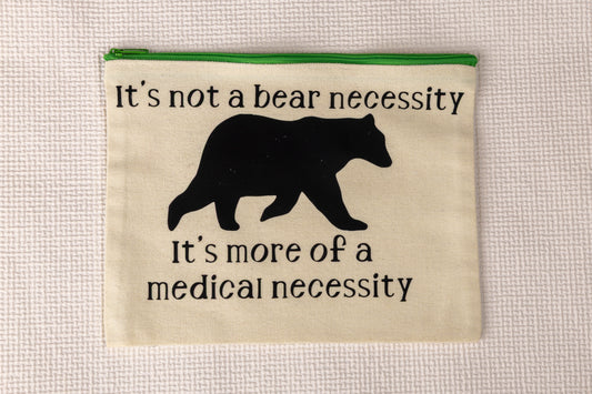 It’s not a bear necessity it’s more of a medical necessity